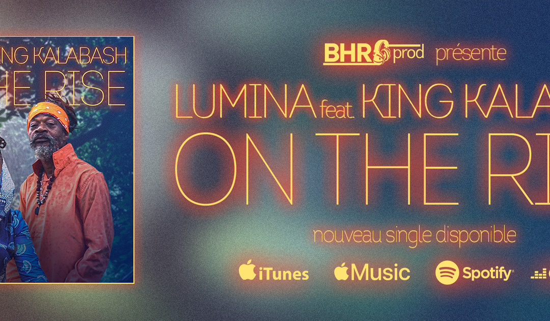 Lumina feat. King Kalabash | ON THE RISE